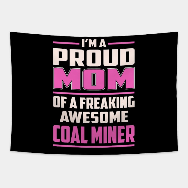 Proud MOM Coal Miner Tapestry by TeeBi