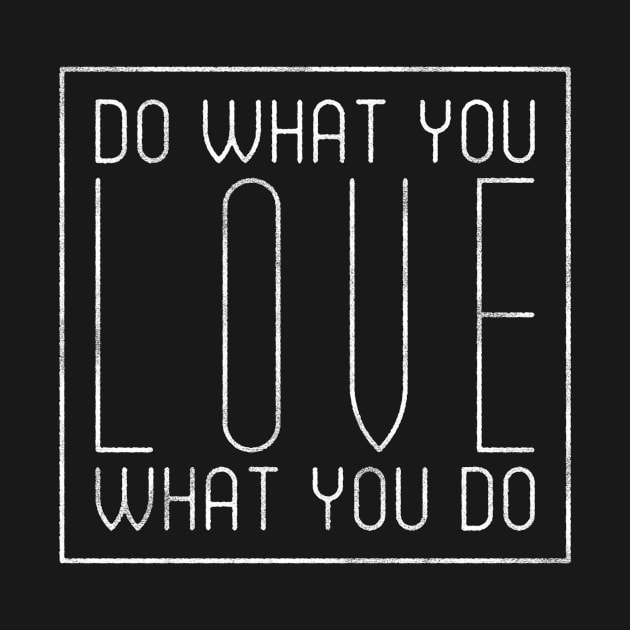 Do what you love by WordFandom