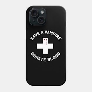 Save A Vampire Donate Blood Phone Case