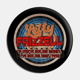 lefty frizzell vintage ‘If You’ve Got the Money, Pin