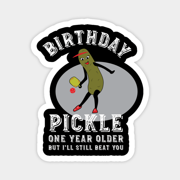 Womens Pickleball Birthday Pickle Magnet by whyitsme