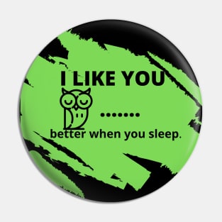 Picky Owl "I like you better when you sleep" Pin