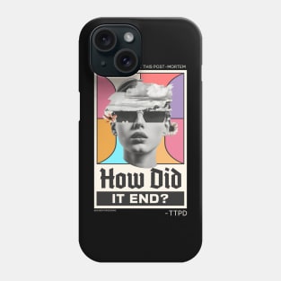 How Did it End? - The Tortured Poets Department Tshirt Phone Case