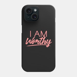 I AM WORTHY (PINK) Phone Case