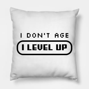 I Don't Age, I LEVEL UP Pillow