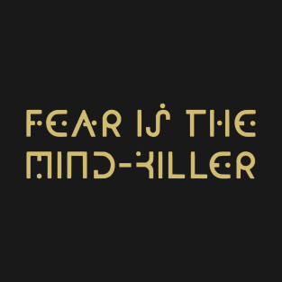 Fear is the Mind-Killer T-Shirt