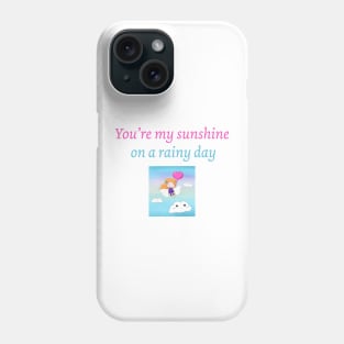 You're my sunshine on a rainy day Phone Case