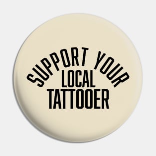 Support Your Local Tattooer Pin