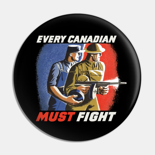 Every Canadian Must Fight | World War 2 Propaganda Pin by Distant War