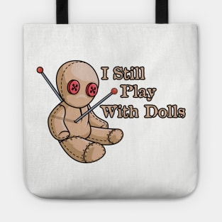 I Still Play With Dolls Tote