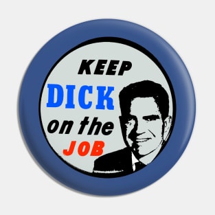 KEEP DICK ON THE JOB Pin