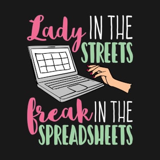 Lady in the Streets Freak in the Spreadsheets Shirt T-Shirt