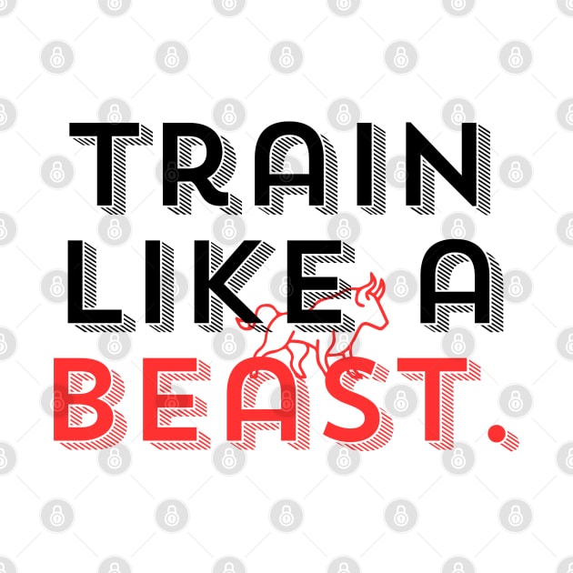 Train lika a beast. by InspiraPrints