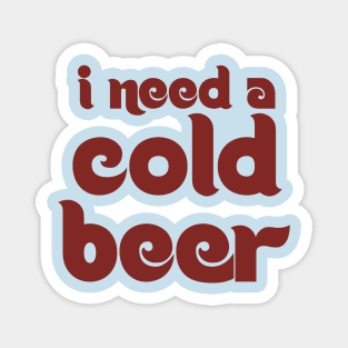 need a cold beer phillies shirt Magnet