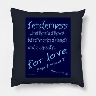 Pope Francis 1 Quote on Tenderness Pillow