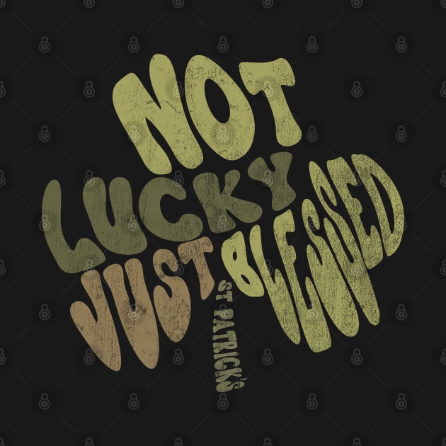 Not Lucky Just blessed St Patrick's Day Typography Shamrock by Mastilo Designs