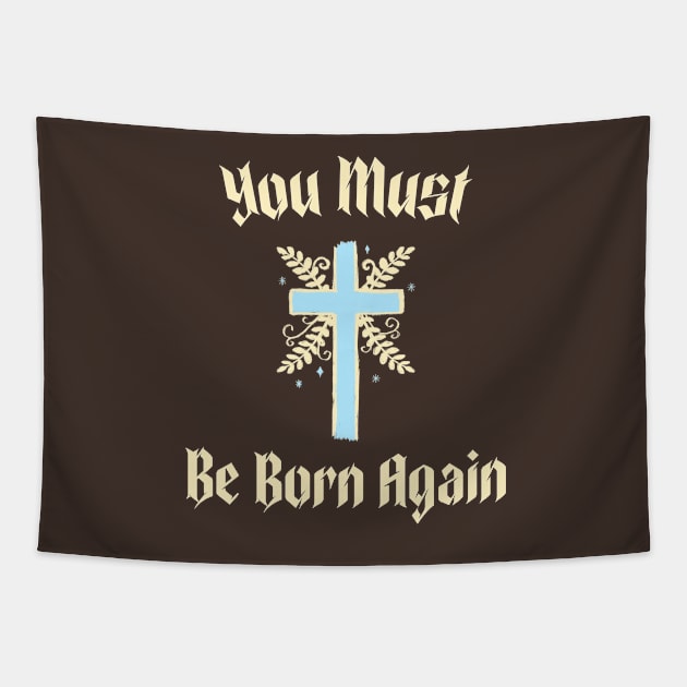 You must be born again funny design Tapestry by AmongOtherThngs