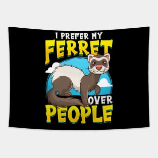 I prefer Ferret over People Ferret Lovers Tapestry