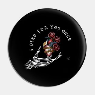 I Died for You Once (White Font) Pin