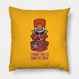 I Want You to Soup De Doup Pillow