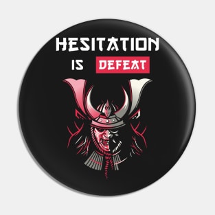 Hesistation is defeat Samurai Proverbs Pin