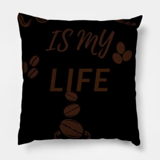 Coffee Is My Life Pillow