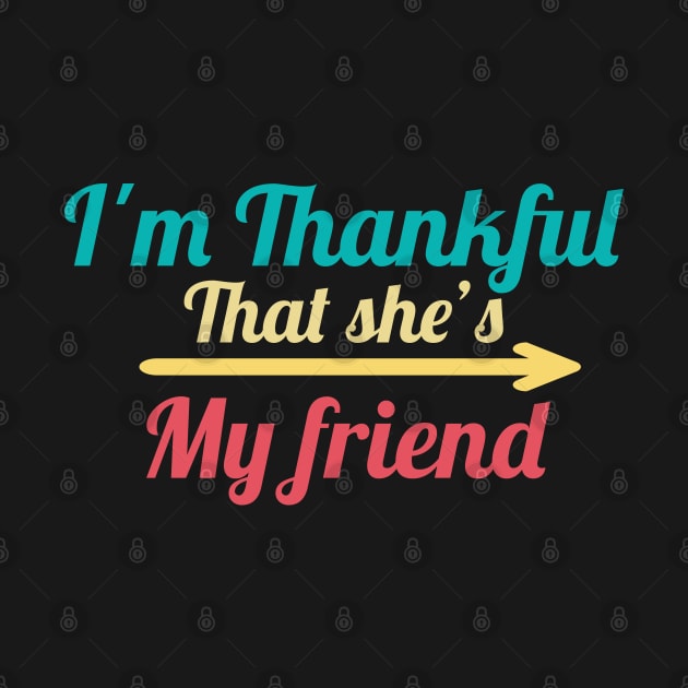 I'm Thankful That She's My friend vintage by MINOUCHSTORE