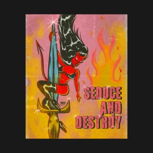 Seduce and destroy! T-Shirt