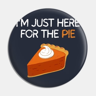 I'm Just Here For The Pie Pin