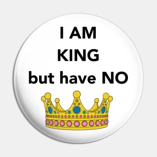 I am King Design Pin