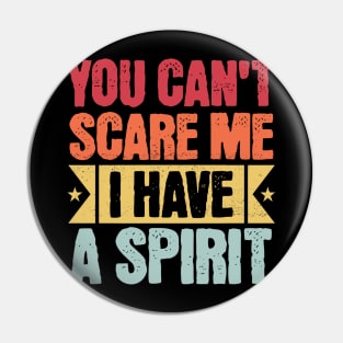 you cant scare me i have a spirit Pin