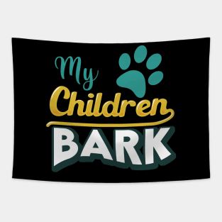 My Children Bark Tapestry