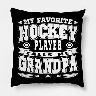 My Favorite Hockey Player Calls Me Grandpa Text White Pillow