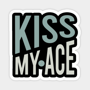 Kiss My Ace Magnet