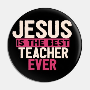 JESUS IS THE BEST TEACHER EVER SHIRT- FUNNY CHRISTIAN GIFT Pin