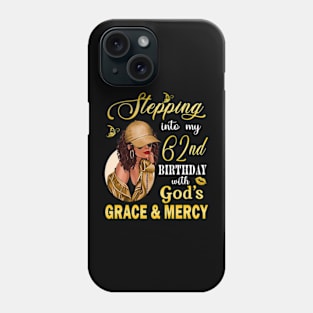 Stepping Into My 62nd Birthday With God's Grace & Mercy Bday Phone Case