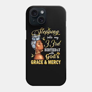 Stepping Into My 33rd Birthday With God's Grace & Mercy Bday Phone Case