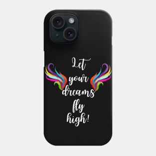 Let your dreams fly high typography Phone Case