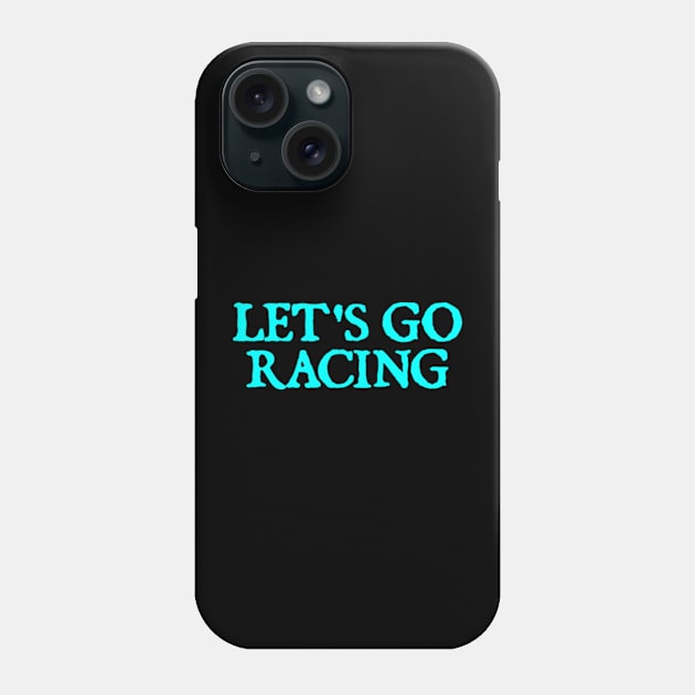 let's go racing Phone Case by  hal mafhoum?