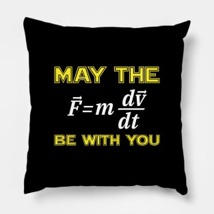 Funny Physics May The (F=mdv/dt) Be With You T-shirt Pillow