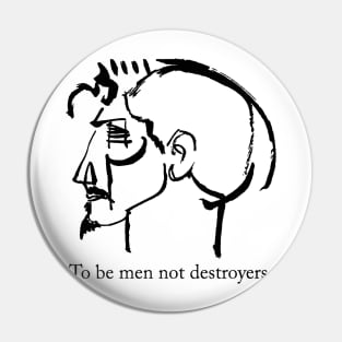 To be men not destroyers bis Pin