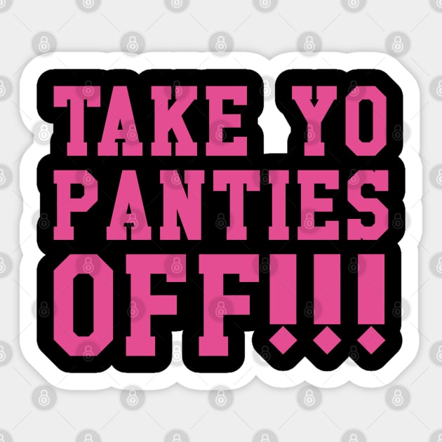  TAKE YO PANTIES OFF - Funny Theme T Shirt - : Clothing, Shoes &  Jewelry