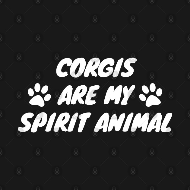 Disover Corgis Are My Spirit Animal - Corgi - T-Shirt