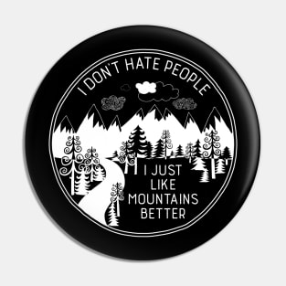 I Don't Hate People I Just Like Mountains Better Pin