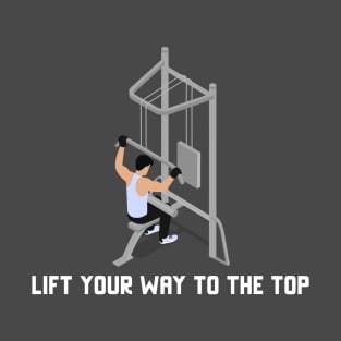 Lift your Way to the Top Gym T-Shirt