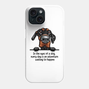 In the eyes of a dog,  every day is an adventure  waiting to happen Phone Case