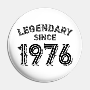 Legendary Since 1976 Pin