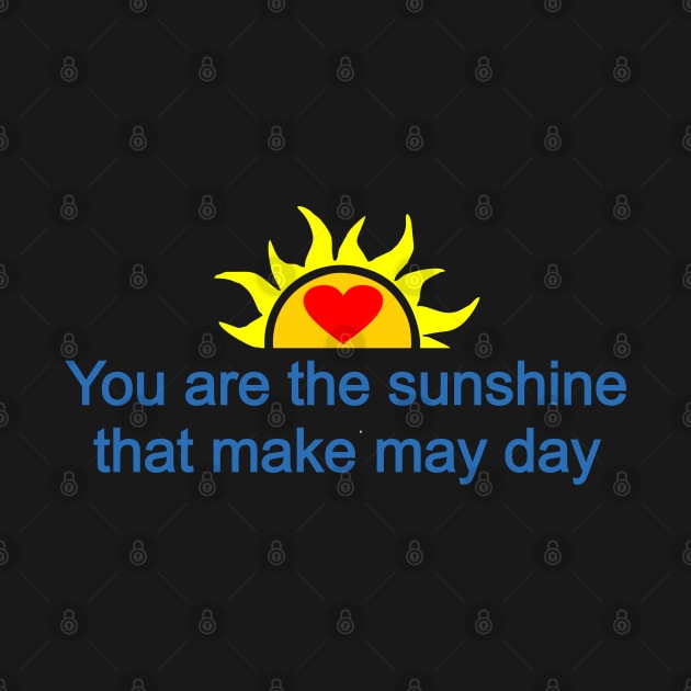 You are the sunshine that make may day by Korvus78