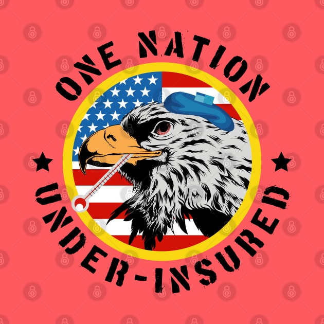 One Nation Under Insured - Pro Universal Healthcare by GiftTrend