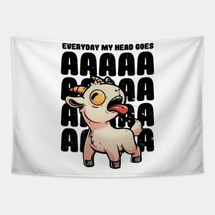 Everyday My Head Goes AAAA - Funny Goat Meme Gift Tapestry